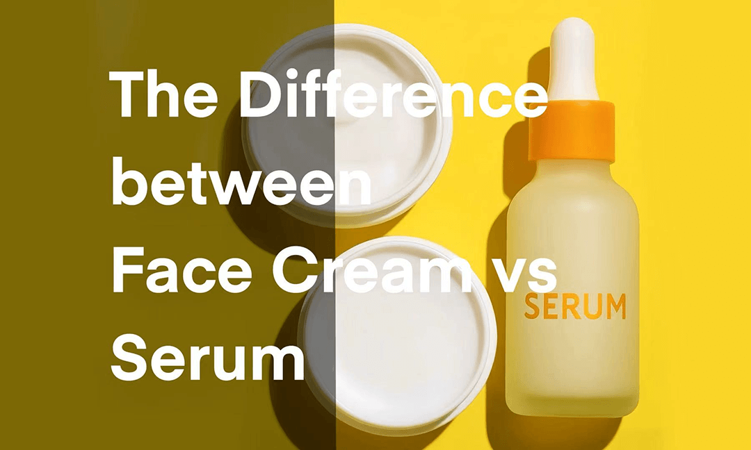 The Difference Between Face Cream vs Serum